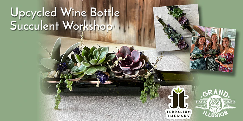 Wine Bottle Succulent Workshop with Terrarium Therapy